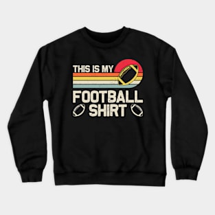 This Is My Football Shirt Crewneck Sweatshirt